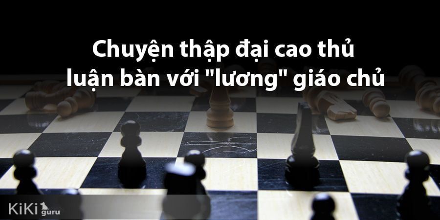 Chuyện thập đại cao thủ luận bàn với "lương" giáo chủ