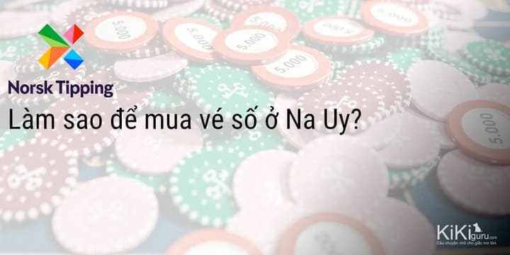 Làm sao để mua vé số ở Na Uy?